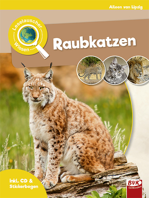 Leselauscher Wissen: Raubkatzen von Hesse,  Kirstin, van der Gieth,  Patrick, van Lipzig,  Aileen