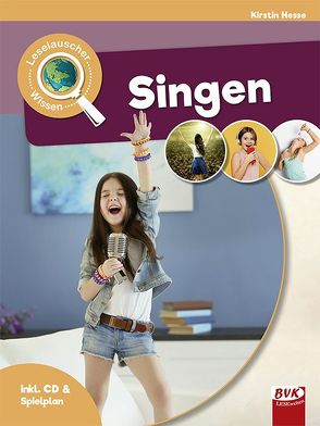 Leselauscher Wissen: Singen von Hesse,  Kirstin, van der Gieth,  Patrick