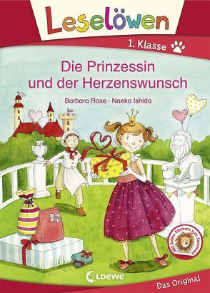 Leselöwen 1. Klasse – Die Prinzessin und der Herzenswunsch von Ishida,  Naeko, Rose,  Barbara