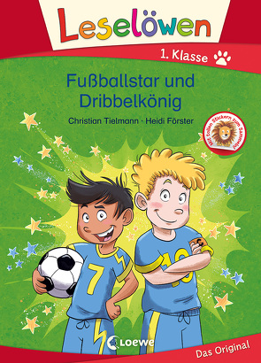 Leselöwen 1. Klasse – Fußballstar und Dribbelkönig von Förster,  Heidi, Tielmann,  Christian