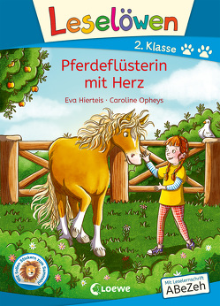 Leselöwen 2. Klasse – Pferdeflüsterin mit Herz von Hierteis,  Eva, Opheys,  Caroline