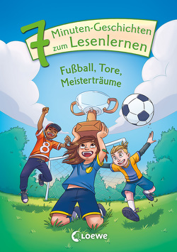 Leselöwen – Das Original – 7-Minuten-Geschichten zum Lesenlernen – Fußball, Tore, Meisterträume