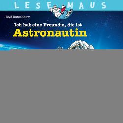 LESEMAUS 162: Ich hab eine Freundin, die ist Astronautin von Butschkow,  Ralf