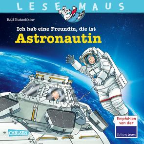 LESEMAUS 162: Ich hab eine Freundin, die ist Astronautin von Butschkow,  Ralf