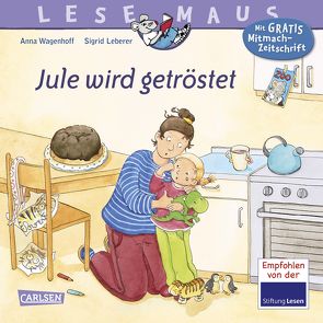 LESEMAUS 41: Jule wird getröstet von Leberer,  Sigrid, Wagenhoff,  Anna