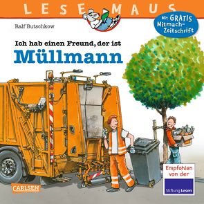 LESEMAUS 106: Ich hab einen Freund, der ist Müllmann von Butschkow,  Ralf