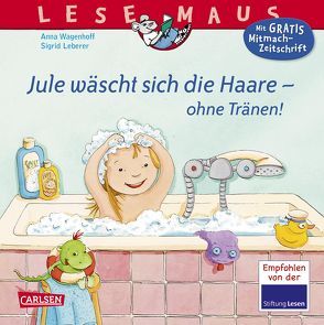 LESEMAUS 116: Jule wäscht sich die Haare – ohne Tränen! von Leberer,  Sigrid, Wagenhoff,  Anna