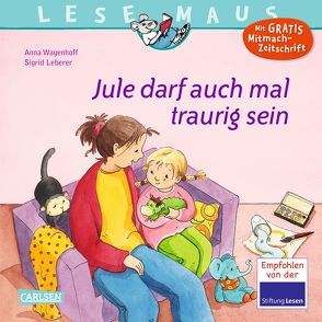 LESEMAUS 129: Jule darf auch mal traurig sein von Leberer,  Sigrid, Wagenhoff,  Anna