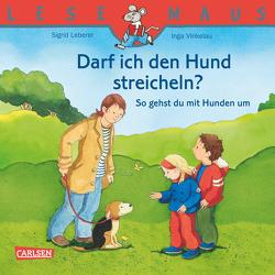 LESEMAUS: Darf ich den Hund streicheln? – So gehst du mit Hunden um von Leberer,  Sigrid, Vinkelau,  Inga