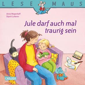 LESEMAUS: Jule darf auch mal traurig sein von Leberer,  Sigrid, Wagenhoff,  Anna