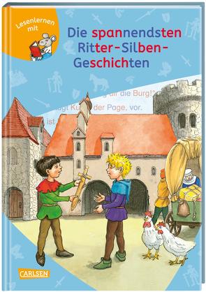 LESEMAUS zum Lesenlernen Sammelbände: Die spannendsten Ritter-Silben-Geschichten von Friedl,  Peter, Holtei,  Christa, Jakobs,  Günther, Mechtel,  Manuela, Scheffler,  Ursel, Vohwinkel,  Astrid