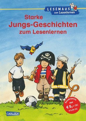 LESEMAUS zum Lesenlernen Sammelbände: Starke Jungs-Geschichten zum Lesenlernen von Birck,  Jan, Gerold,  Ulrike, Hänel,  Wolfram, Hartmann,  Jörg, Holtei,  Christa, Rudel,  Imke, Vohwinkel,  Astrid