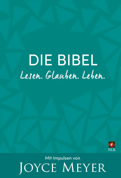 Die Bibel. Lesen. Glauben. Leben. von Meyer,  Joyce