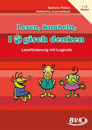 Lesen, knobeln, logisch denken von Joanowitsch,  Katharina, Peters,  Barbara