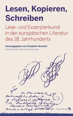 Lesen, Kopieren, Schreiben von Bonnet,  Jean-Claude, Decultot,  Elisabeth, Grafton,  Anhony, Helmreich,  Christian, Irmscher,  Hans Dietrich, Jaffro,  Laurent, Jørgensen,  Sven Aage, Le Moël,  Sylvie, Volpilhac-Auger,  Catherine, von Arburg,  Hans-Georg, Weimar,  Klaus, Zedelmaier,  Helmut