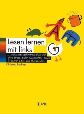 Lesen lernen mit links … und rechts, gehirnfreundlich und ohne Stress von Buchner,  Christina