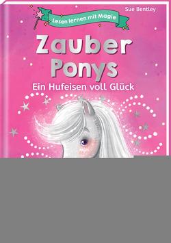 Lesen lernen mit Magie: Zauberponys von Bentley,  Sue, Leiss-Bohn,  Simone