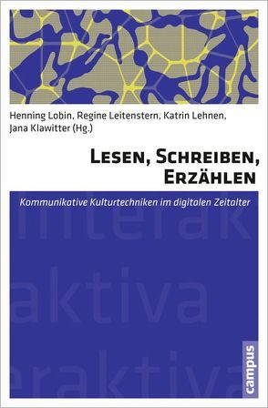 Lesen, Schreiben, Erzählen von Breidbach,  Olaf, Conrad,  Michael, Dix,  Annika, Hoeres,  Peter, Klappert,  Annina, Klawitter,  Jana, Klein,  Björn, Lehnen,  Katrin, Leitenstern,  Regine, Limpinsel,  Mirco, Lobin,  Henning, Patten,  Andrew, Radvan,  Florian, Roth,  Markus, Ruf,  Oliver, Scherr,  Alexander, Schüler,  Lisa, Seidler,  John David, Weisberg,  Jan