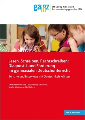 Lesen, Schreiben, Rechtschreiben: Diagnostik und Förderung im gymnasialen Deutschunterricht von Bremerich-Vos,  Albert, Ferencik-Lehmkuhl,  Daria, Fladung,  Ilka, Schwinning,  Sandra