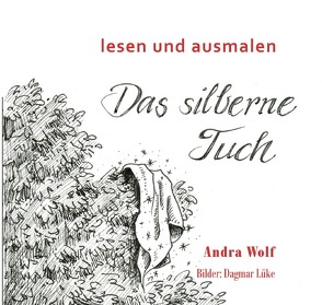 lesen und ausmalen / Das silberne Tuch von Wolf,  Andra