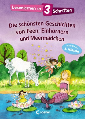 Lesenlernen in 3 Schritten – Die schönsten Geschichten von Feen, Einhörnern und Meermädchen