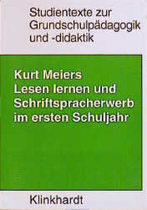 Lesenlernen und Schriftspracherwerb im ersten Schuljahr von Meiers,  Kurt