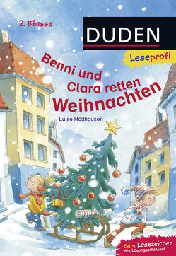 Duden Leseprofi – Benni und Clara retten Weihnachten, 2. Klasse von Haas,  Cornelia, Holthausen,  Luise