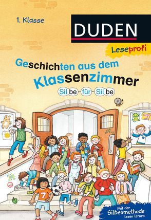 Duden Leseprofi – Silbe für Silbe: Geschichten aus dem Klassenzimmer, 1. Klasse von Holthausen,  Luise, Jeremies,  Christian und Fabian, Scharnberg,  Stefanie, Schulze,  Hanneliese