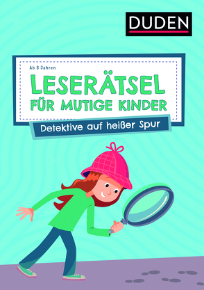 Leserätsel für mutige Kinder – Detektive auf heißer Spur – ab 6 Jahren von Eck,  Janine, Rogler,  Ulrike