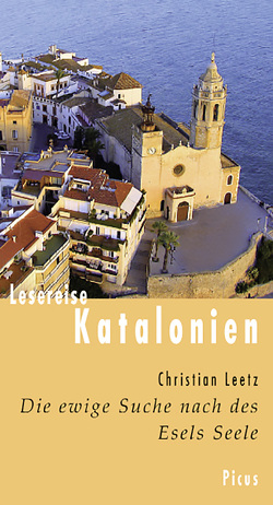 Lesereise Katalonien. Die ewige Suche nach des Esels Seele von Leetz,  Christian