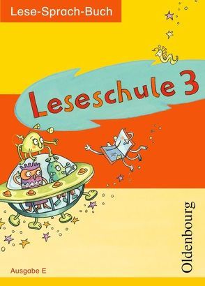 Leseschule – Ausgabe E / 3. Schuljahr – Lese-Sprach-Buch von Franz,  Marianne, Keck,  Helmtrud, Köpp,  Sabine, Laufer,  Lutz, Torggler,  Andrea, Winkler-Menzel,  Regina