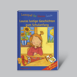 Lesespaß für kleine Leute: Lauras lustige Geschichten zum Schulanfang (ab 7 Jahren) von Huber,  Annette