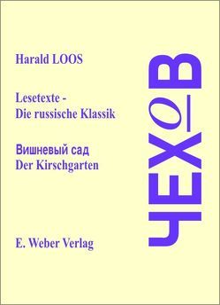 Lesetexte – Die russische Klassik. Russischer Originaltext mit deutschen Anmerkungen / Der Kirschgarten (Ausgabe in russischer Sprache) von Cechov,  Anton P, Loos,  Harald