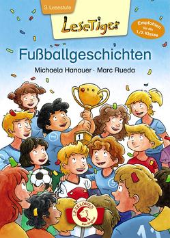 Lesetiger – Fußballgeschichten von Hanauer,  Michaela, Rueda,  Marc