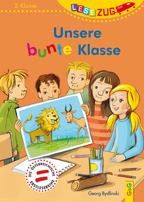 LESEZUG/2. Klasse: Unsere bunte Klasse von Bydlinski,  Georg, Fahrnländer,  Beate