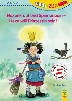 LESEZUG/2. Klasse: Hexenkraut und Spinnenbein – Hexe will Prinzessin sein! von Auer,  Christine, Tust,  Dorothea