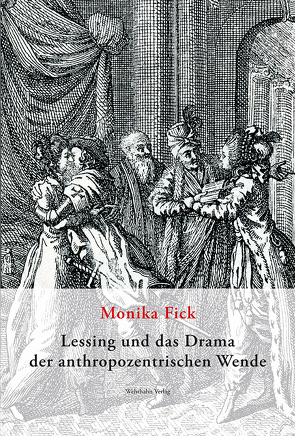 Lessing und das Drama der anthropozentrischen Wende von Fick,  Monika