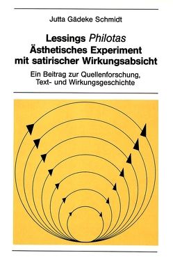 Lessings «Philotas»: Ästhetisches Experiment mit satirischer Wirkungsabsicht von Gädeke Schmidt,  Jutta