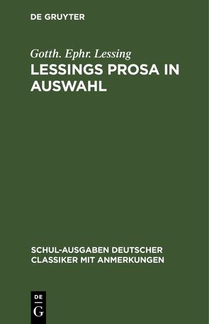 Lessings Prosa in Auswahl von Lessing,  Gotth. Ephr., Schaefer,  J. W.