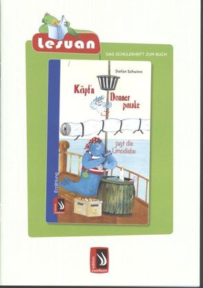 LESUAN – Das Schülerheft zum Buch „Käpt´n Donnerpaule jagt die Limodiebe“ von Reheis,  Karin, Schwinn,  Stefan