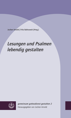 Lesungen und Psalmen lebendig gestalten von Arnold,  Jochen, Baltruweit,  Fritz