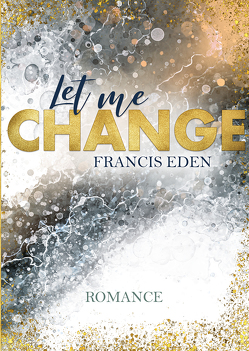 Let me Change von Eden,  Francis