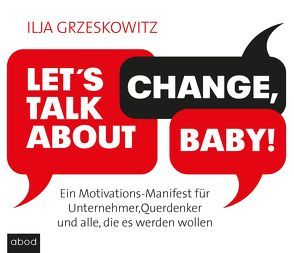 Let’s talk about change, baby! von Grzeskowitz,  Ilja