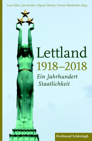 Lettland 1918–2018 von Andzans,  Maris, Bergmane,  Una, Bleiere,  Daina, Conrad,  Benjamin, Demakova,  Helena, Golubeva,  Marija, Hansen,  Morten, Ijabs,  Ivars, Krumins,  Gatis, Kusber,  Jan, Misans,  Ijgvars, Misans,  Ilgvars, Nollendorfs,  Valters, Oberländer,  Erwin, Plath,  Tilman, Rosenvalds,  Juris, Stranga,  Aivars, Wohlfart,  Kristine, Zellis,  Kaspars