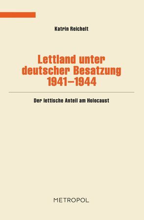 Lettland unter deutscher Besatzung 1941-1944 von Reichelt,  Katrin