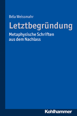 Letztbegründung von Weissmahr,  Béla, Weissmahr,  Joseph