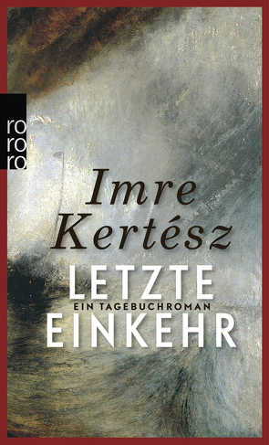 Letzte Einkehr von Kertész,  Imre, Kovacsics,  Adan, Rakusa,  Ilma, Schwamm,  Kristin