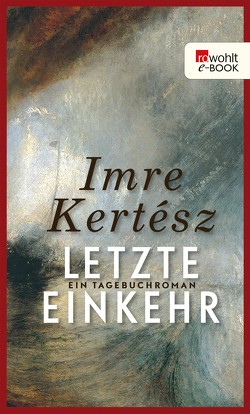 Letzte Einkehr von Kertész,  Imre, Kovacsics,  Adan, Rakusa,  Ilma, Schwamm,  Kristin