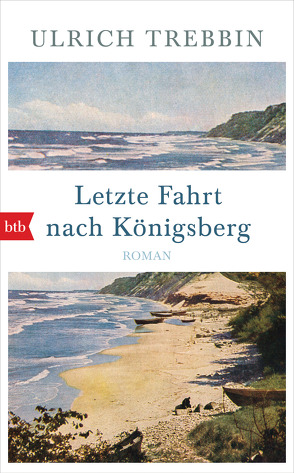 Letzte Fahrt nach Königsberg von Trebbin,  Ulrich