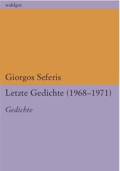 Letzte Gedichte (1968 – 1971) von Seferis,  Giorgos, Vamvas,  Evtichios